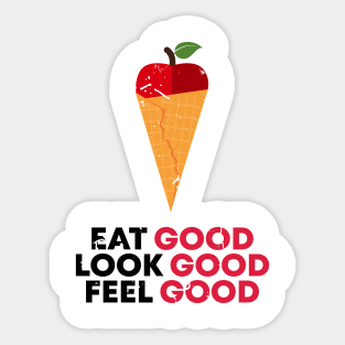 EAT, LOOK AND FEEL GOOD Sticker